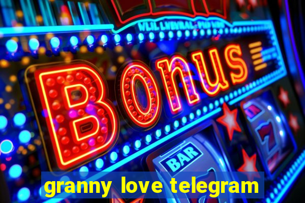 granny love telegram